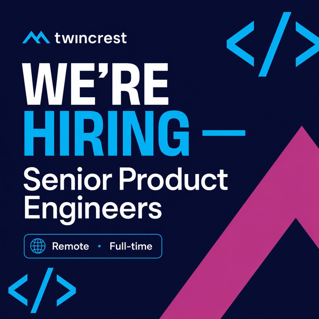 Twincrest hiring senior product engineers graphic